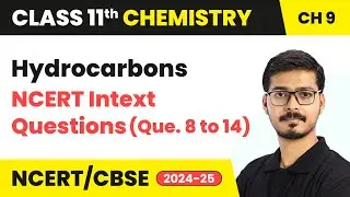 Hydrocarbons - NCERT Intext Questions (Problem 8 to 14) | Class 11 Chemistry Chapter 9 |CBSE 2025-26