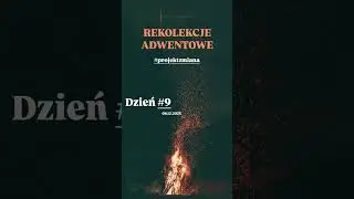 Dzień 9 - Wiecz&oacute;r - Projekt Zmiana #adwent #rekolekcje #b&oacute;g  #jezus