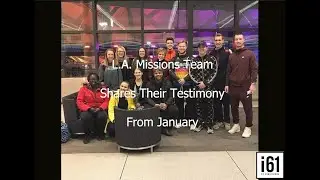 i61 Ministries - The LA Missions Team Shares Their Testimony - 05-22-2019 HD