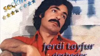 FERDİ TAYFUR DERBEDER SENİİ &Uuml;ZG&Uuml;N G&Ouml;RSEM BEN KAHROLURDUM