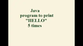 Java program to print hello 5 times