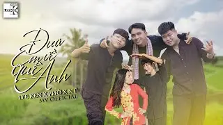 ĐƯA EM VỀ QU&Ecirc; ANH | LEE KEN x PHỞ x NT | OFFICIAL MUSIC VIDEO