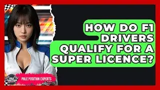 How Do F1 Drivers Qualify For A Super Licence? - Pole Position Experts