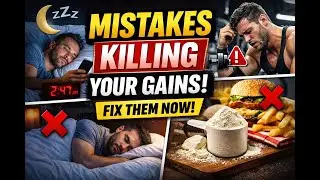 Night Habits, Workout & Protein Mistakes That Kill Your Muscle Gains | Fix These Today