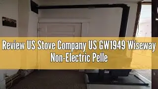 Review US Stove Company US GW1949 Wiseway Non-Electric Pellet Stove, 60 lbs Hopper, Black