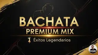 Bachata Premium Mix 💃 Aventura, Romeo Santos & Prince Royce &ndash; &Eacute;xitos Legendarios | Doze