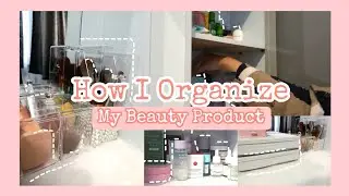 How I Organize My Beauty Product 2023 || Tips + Asmr 💫 its.silvertime indonesia🇲🇨