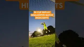 FA CUP REPLAY Goalkeeper Match Highlights ⚽️🧤#goalkeeper #football #facup #nonleague