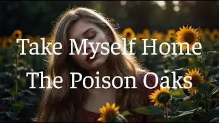 Take Myself Home _ The Poison Oaks | Limited time | Lyrics - Firewood
