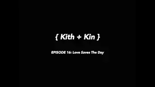 Episode 16: Love Saves The Day | Kith and Kin Podcast