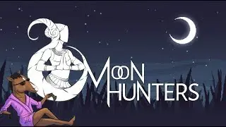 Let's Play Moon Hunters | Part 1 - And the cycle begins |