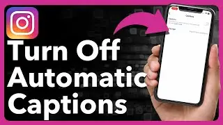 How To Turn Off Automatic Captions On Instagram