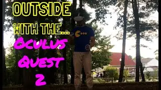 Using the Oculus Quest 2 Outside?!?! First Impressions Part 1