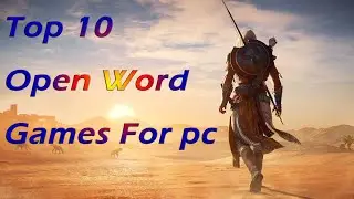 Top 10 Open World Pc Games For For Windows 7,8 & 10
