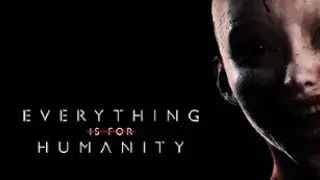 Everything is For Humanity Demo - Gameplay - Indie Horror Game (No Commentary)