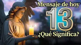 &Aacute;ngel N&uacute;mero 13 Significado Espiritual y Mensaje Para Ti Hoy 🕊️