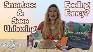 Smartass & Sass Subscription Box Unboxing and Review | Get Ready to Feel Fancy!