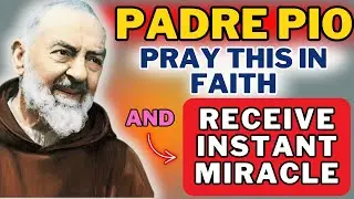 Powerful HEALING PRAYER to Saint Padre Pio