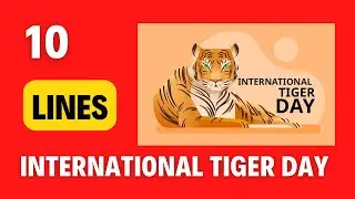 10 lines on International Tiger Day | Why International Tiger Day is celebrated?