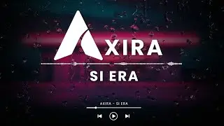 Axira -  Si Era (Official Music Video)