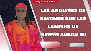 Les analyses de Sayand&eacute; sur les leaders de Yewwi Askan Wi