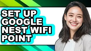 How to Set Up Google Nest Wifi Point (updated)