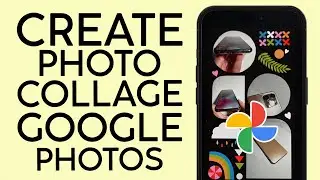 How to Create Photo Collage on Google Photo 2022 | NEW UPDATE