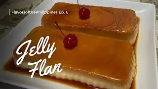 Jelly Flan | Not Your Ordinary Leche Flan | @FlavorsofthePhilippines  Ep. 6