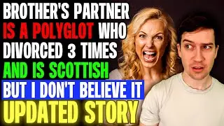 Brother's Partner Is A Polyglot Who Divorced 3 Time And Is Scottish | Reading Reddit Stories