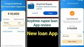 Anytime rupee loan app review | anytime rupee app real or fake | new loan App 2025