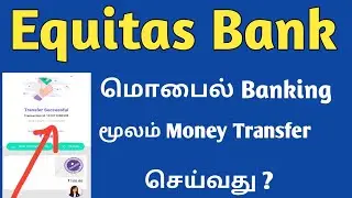 Equitas Mobile Banking Money Transfer 2021 in Tamil | Banking in Tamil | Equitas Account Online |