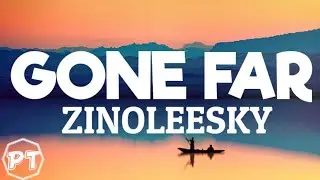 Zinoleesky - Gone Far (official lyrics video)