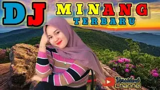 DJ MINANG TERBARU - REMIX MINANG POPULER - LAGU MINANG TERBARU - ANAK RANTAU MINANG