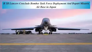 Бомбардировщики B-1B Lancer завершили развертывание в составе оперативной группы и покинули авиаб...