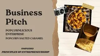 BUSINESS PITCH VIDEO: SMP11503 PRINCIPLES OF ENTREPRENEURSHIP | POPCORN SALTED CARAMEL | 21F09