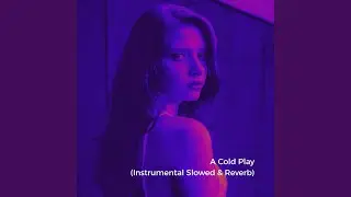 A Cold Play (Instrumental Slowed)