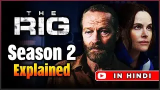 The Rig Season 2 Explained Hindi | Ending Explained And Full Recap Story | Season 3 Theories