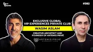 Wasim Aslam - CEO and Founder Artemis Priv&eacute;, an exclusive private members