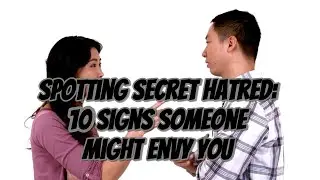 Spotting Secret Hatred: 10 Signs Someone Might Envy You