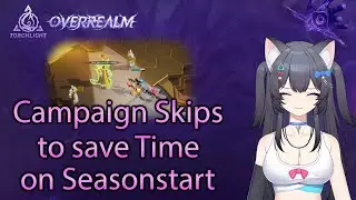Campaign Skips to save Time on Seasonstart - Torchlight: Infinite Overrealm Season