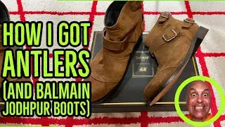 HOW I GOT ANTLERS And Balmain Jodhpur boots