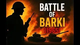 Barki 1965 &ndash; The Fiercest Battle Near Lahore | India&ndash;Pakistan War