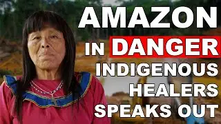 Globalisation vs The Amazon: Indigenous Voices Speak Out