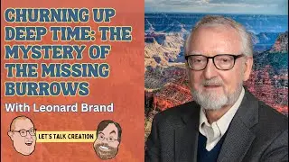 Episode 118: Churning up Deep Time: The Mystery of the Missing Burrows with Leonard Brand