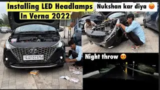 Installing LED Headlights In Hyundai Verna 2022 | Nukshan Ho Gaya Verna Me 😳| Verna 2022