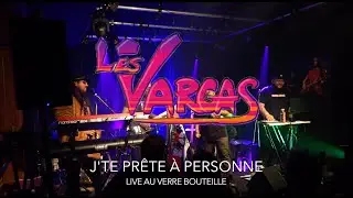 Les Vargas - J'te Pr&ecirc;te &Agrave; Personne [LIVE AU VERRE BOUTEILLE]