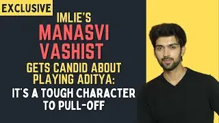 Manasvi Vashist on playing Aditya in Imlie: I am pretty much like my character Aditya