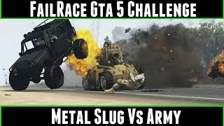 FailRace Gta 5 Challenge Metal Slug Vs Army