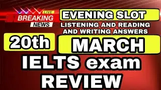 20 March 2021 ielts exam REVIEW LISTENING and READING ANSWERS | 20th March 2021 ielts answers