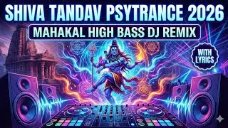 POWERFUL Shiva Tandav Psytrance 2026 🕉️ | Mahakal High Bass DJ Remix (With Lyrics)